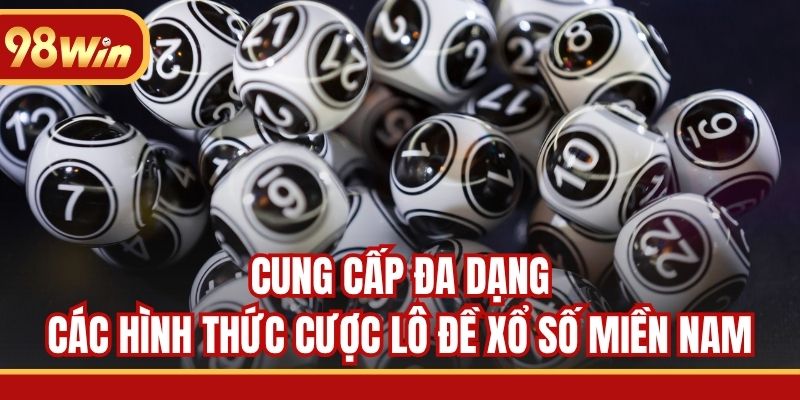 Cung cấp đa dạng các hình thức cược lô đề xổ số miền Nam