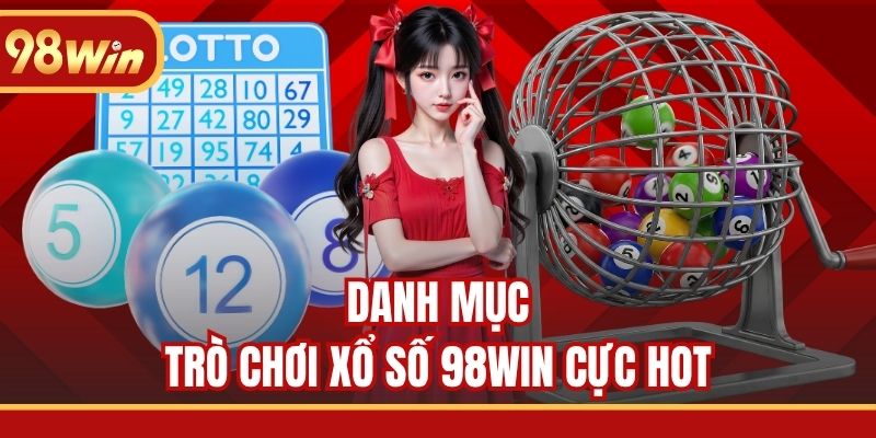 Danh mục trò chơi xổ số 98WIN cực hot