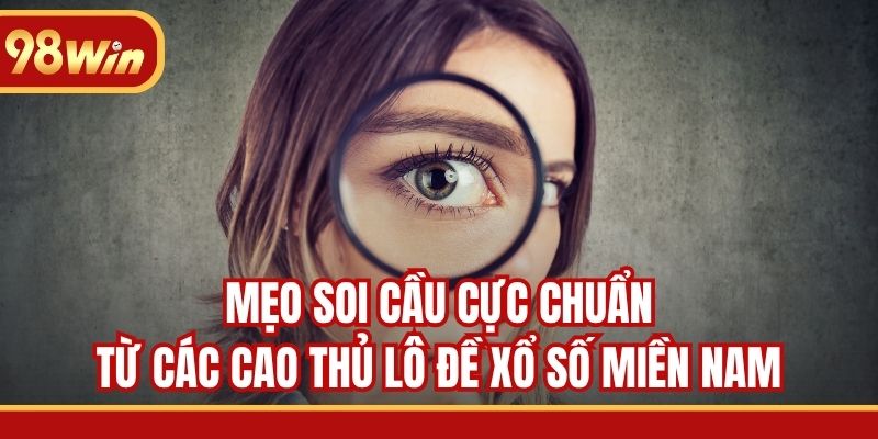 Mẹo soi cầu cực chuẩn từ các cao thủ lô đề xổ số miền Nam