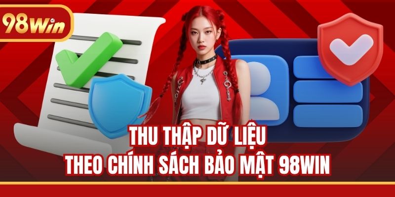 Thu thập dữ liệu theo chính sách bảo mật 98WIN