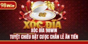 Xóc Đĩa 98WIN - Tuyệt Chiêu Đặt Cược Chẵn Lẻ Ăn Tiền